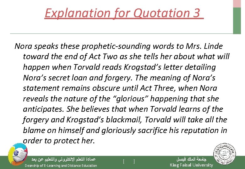 Explanation for Quotation 3 Nora speaks these prophetic-sounding words to Mrs. Linde toward the