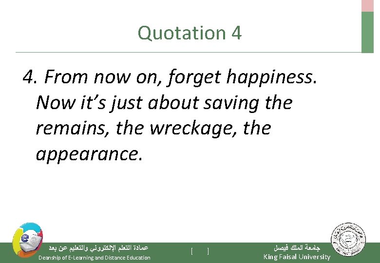 Quotation 4 4. From now on, forget happiness. Now it’s just about saving the