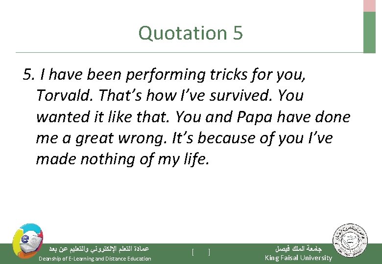 Quotation 5 5. I have been performing tricks for you, Torvald. That’s how I’ve