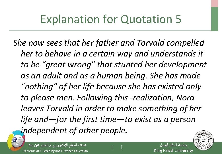 Explanation for Quotation 5 She now sees that her father and Torvald compelled her