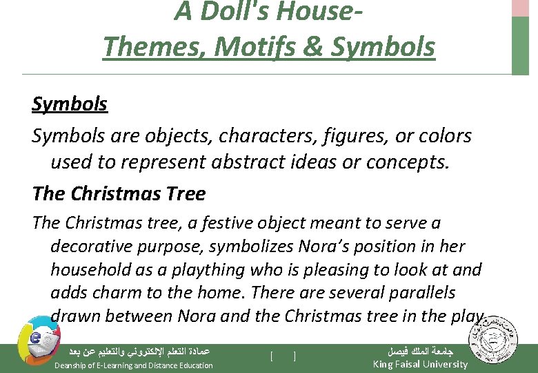 A Doll's House. Themes, Motifs & Symbols are objects, characters, figures, or colors used