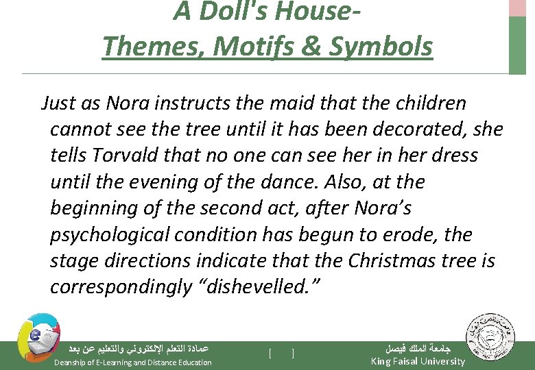 A Doll's House. Themes, Motifs & Symbols Just as Nora instructs the maid that