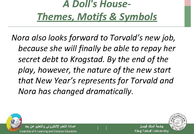 A Doll's House. Themes, Motifs & Symbols Nora also looks forward to Torvald’s new