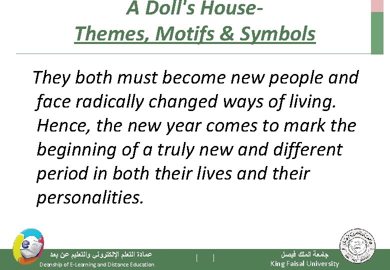 A Doll's House. Themes, Motifs & Symbols They both must become new people and