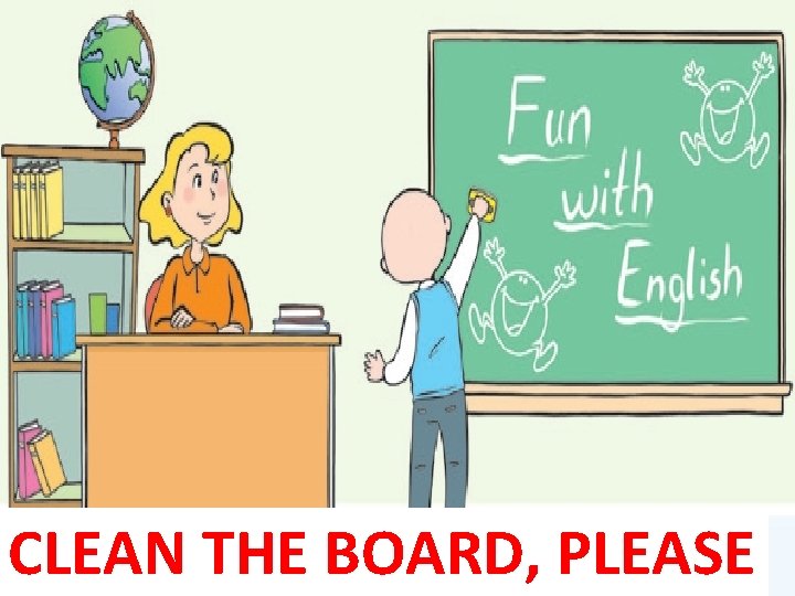 CLEAN THE BOARD, PLEASE 