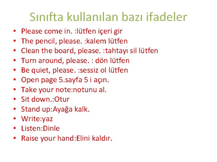 Sınıfta kullanılan bazı ifadeler • • • Please come in. : lütfen içeri gir