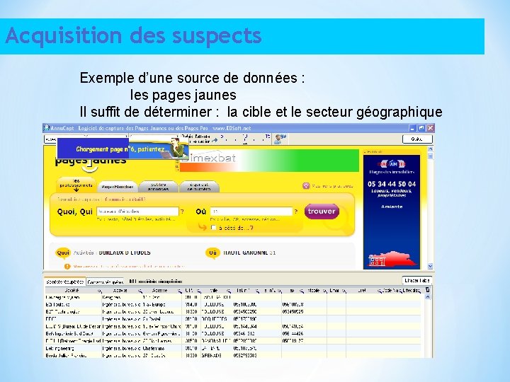 Acquisition des suspects Exemple d’une source de données : les pages jaunes Il suffit