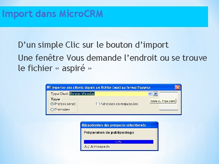 Import dans Micro. CRM D’un simple Clic sur le bouton d’import Une fenêtre Vous