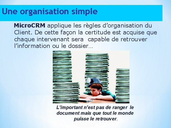 Une organisation simple Micro. CRM applique les règles d’organisation du Client. De cette façon