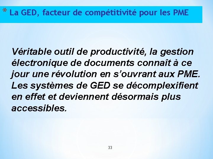 * La GED, facteur de compétitivité pour les PME Véritable outil de productivité, la