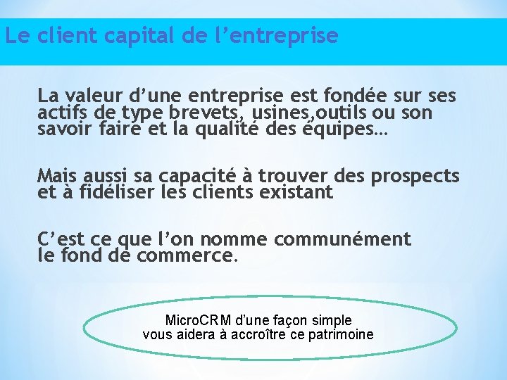 Le client capital de l’entreprise La valeur d’une entreprise est fondée sur ses actifs