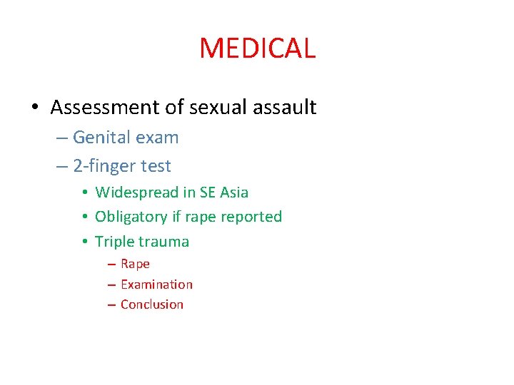 MEDICAL • Assessment of sexual assault – Genital exam – 2 -finger test •