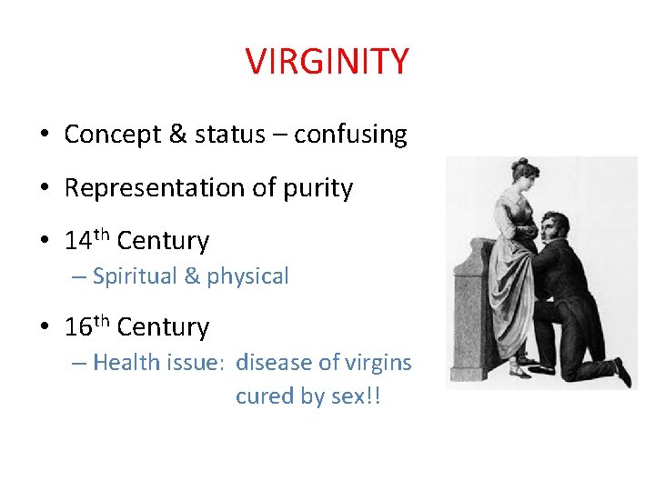 VIRGINITY • Concept & status – confusing • Representation of purity • 14 th