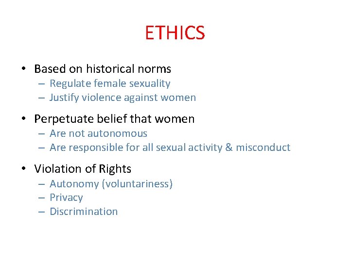 ETHICS • Based on historical norms – Regulate female sexuality – Justify violence against