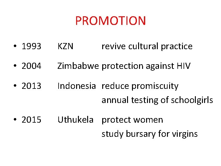 PROMOTION • 1993 KZN revive cultural practice • 2004 Zimbabwe protection against HIV •
