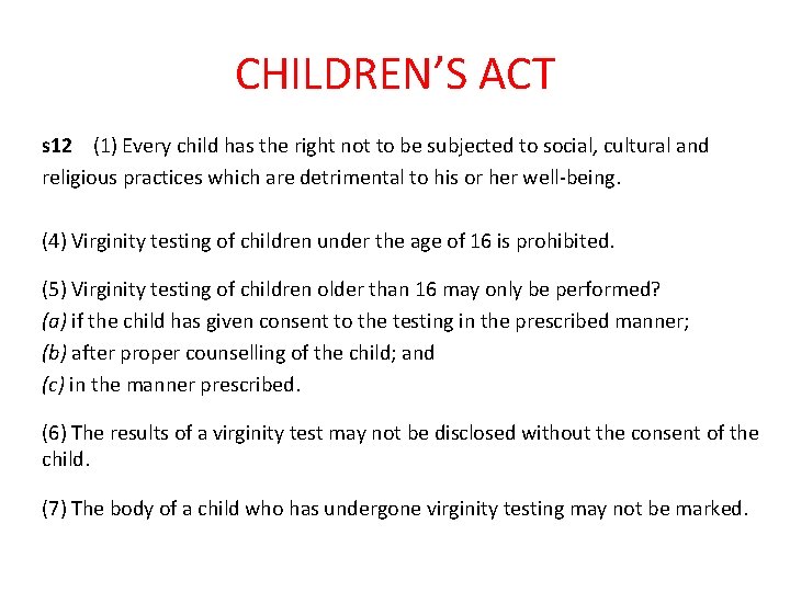 CHILDREN’S ACT s 12 (1) Every child has the right not to be subjected