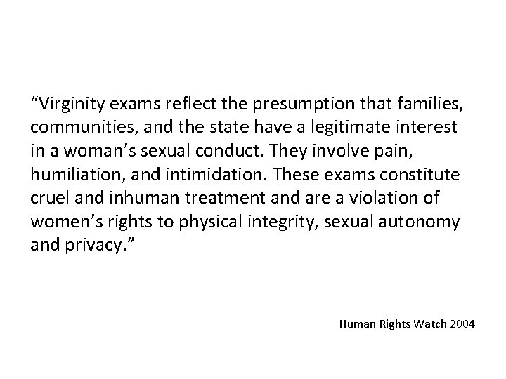 “Virginity exams reflect the presumption that families, communities, and the state have a legitimate