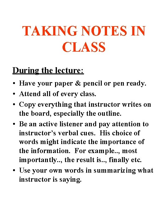 TAKING NOTES IN CLASS During the lecture: • Have your paper & pencil or