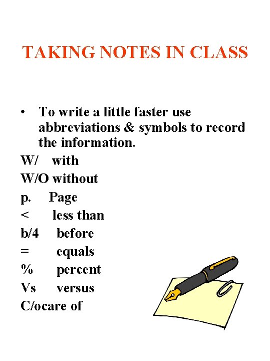 TAKING NOTES IN CLASS • To write a little faster use abbreviations & symbols