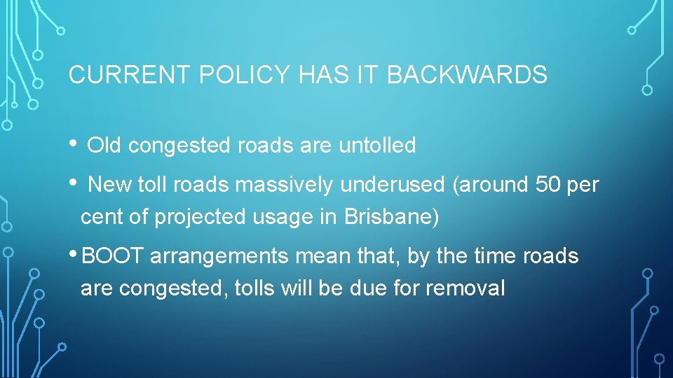 CURRENT POLICY HAS IT BACKWARDS • • Old congested roads are untolled New toll