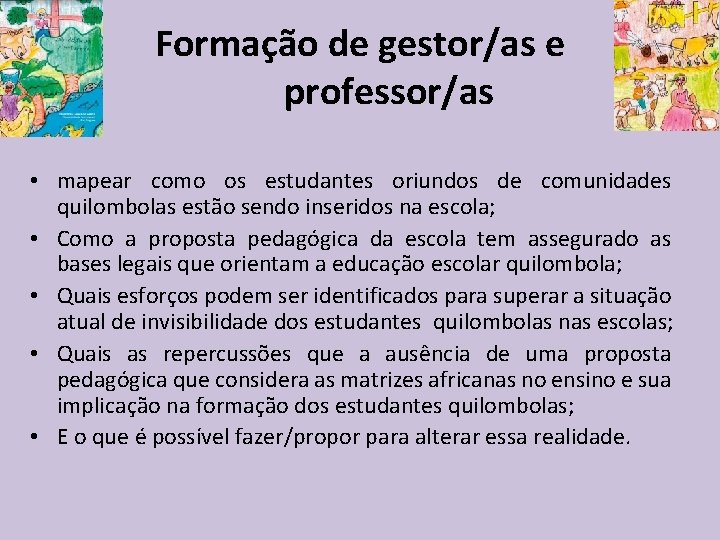 Formação de gestor/as e professor/as • mapear como os estudantes oriundos de comunidades quilombolas