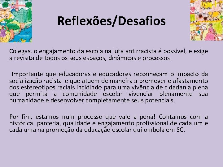 Reflexões/Desafios Colegas, o engajamento da escola na luta antirracista é possível, e exige a