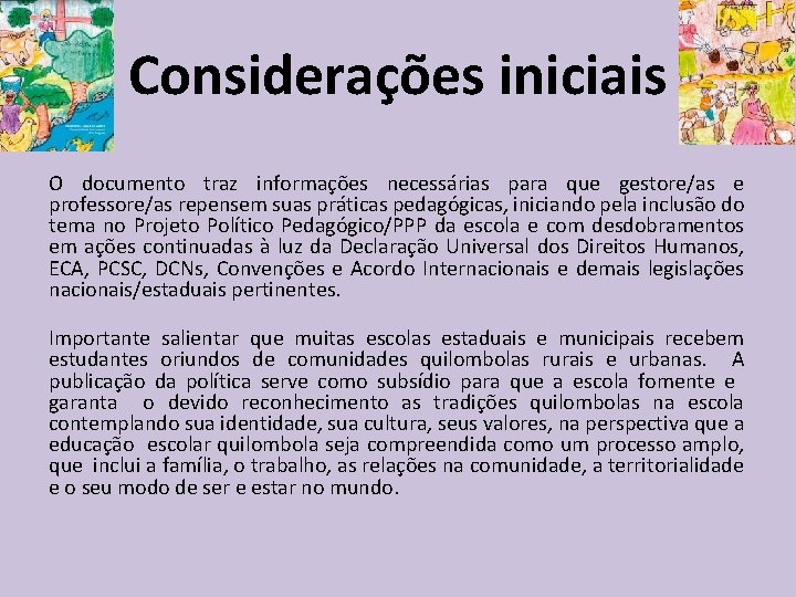 Considerações iniciais O documento traz informações necessárias para que gestore/as e professore/as repensem suas