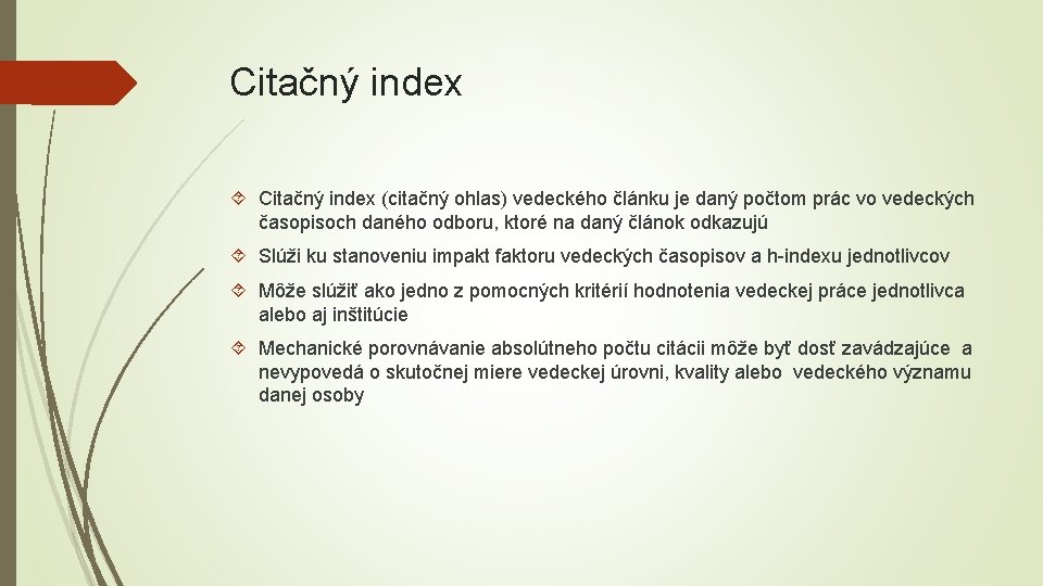 Citačný index (citačný ohlas) vedeckého článku je daný počtom prác vo vedeckých časopisoch daného