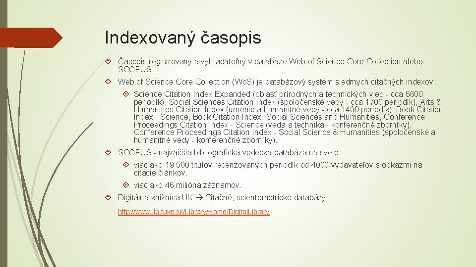 Indexovaný časopis Časopis registrovaný a vyhľadateľný v databáze Web of Science Core Collection alebo