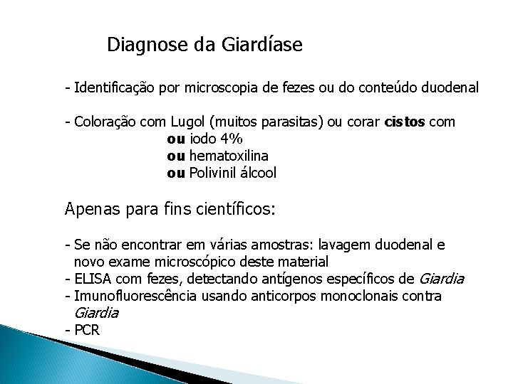 Diagnose da Giardíase - Identificação por microscopia de fezes ou do conteúdo duodenal -