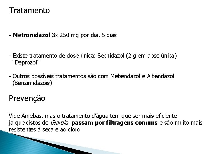 Tratamento - Metronidazol 3 x 250 mg por dia, 5 dias - Existe tratamento