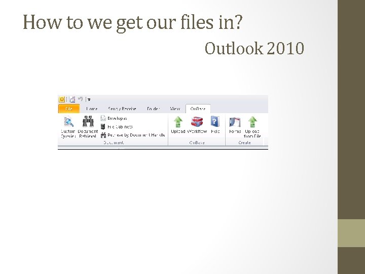 How to we get our files in? Outlook 2010 