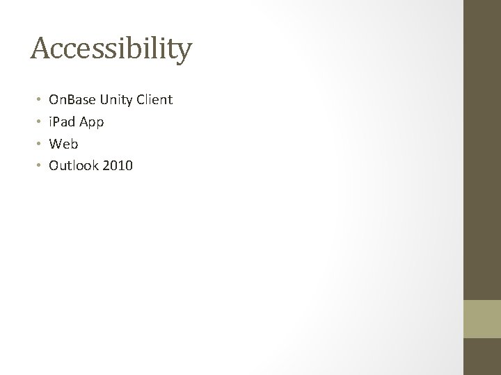Accessibility • • On. Base Unity Client i. Pad App Web Outlook 2010 
