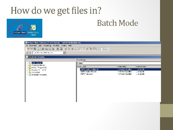 How do we get files in? Batch Mode 