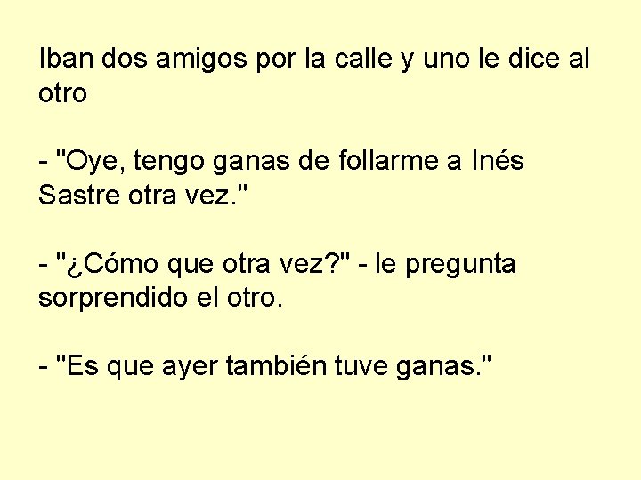 Iban dos amigos por la calle y uno le dice al otro - "Oye,
