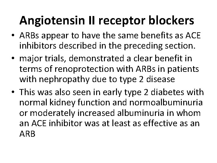 Angiotensin II receptor blockers • ARBs appear to have the same benefits as ACE
