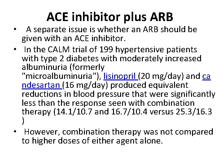 ACE inhibitor plus ARB • A separate issue is whether an ARB should be