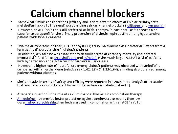  • • • Calcium channel blockers Somewhat similar considerations (efficacy and lack of