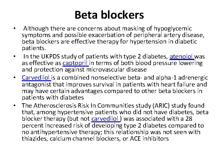 Beta blockers • Although there are concerns about masking of hypoglycemic symptoms and possible