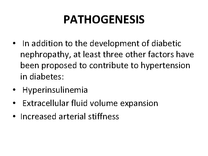 PATHOGENESIS • In addition to the development of diabetic nephropathy, at least three other