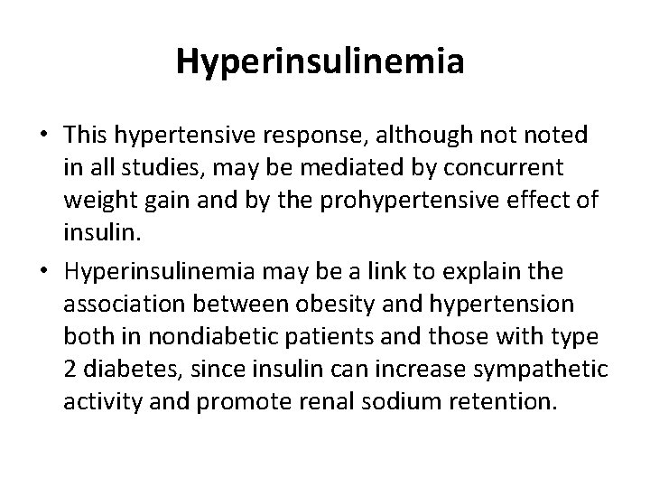 Hyperinsulinemia • This hypertensive response, although noted in all studies, may be mediated by