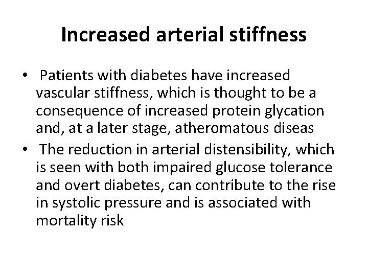Increased arterial stiffness • Patients with diabetes have increased vascular stiffness, which is thought