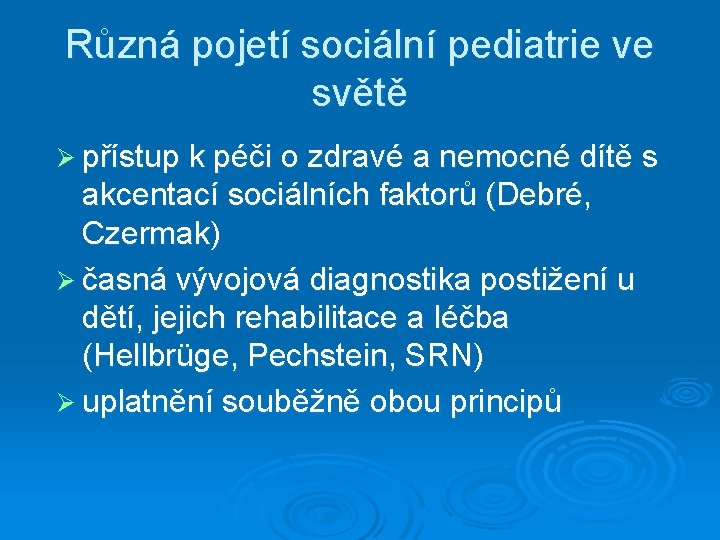 Různá pojetí sociální pediatrie ve světě Ø přístup k péči o zdravé a nemocné