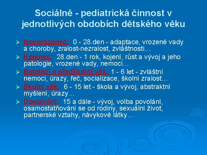 Sociálně - pediatrická činnost v jednotlivých obdobích dětského věku Ø Ø Ø Novorozenec: 0