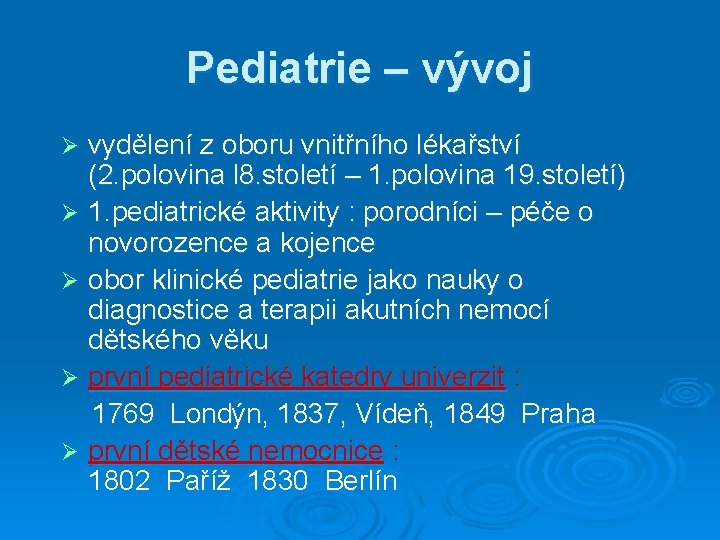 Pediatrie – vývoj vydělení z oboru vnitřního lékařství (2. polovina l 8. století –