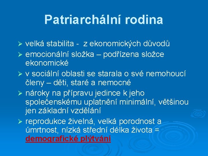 Patriarchální rodina velká stabilita - z ekonomických důvodů Ø emocionální složka – podřízena složce