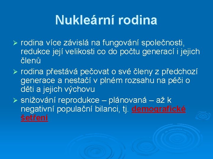 Nukleární rodina více závislá na fungování společnosti, redukce její velikosti co do počtu generací