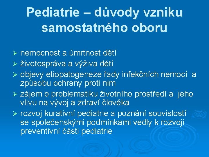 Pediatrie – důvody vzniku samostatného oboru nemocnost a úmrtnost dětí Ø životospráva a výživa