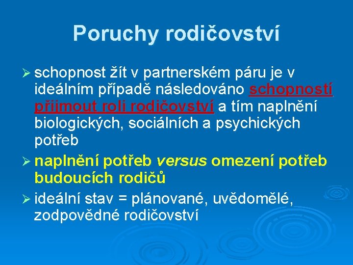 Poruchy rodičovství Ø schopnost žít v partnerském páru je v ideálním případě následováno schopností