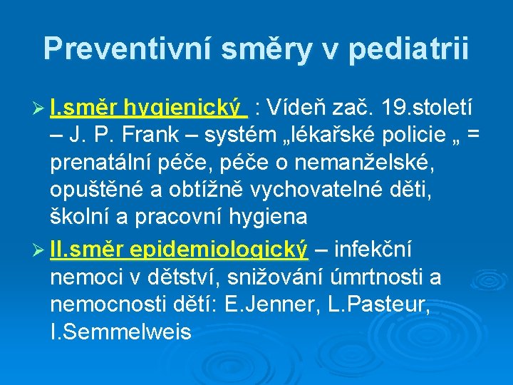 Preventivní směry v pediatrii Ø I. směr hygienický : Vídeň zač. 19. století –